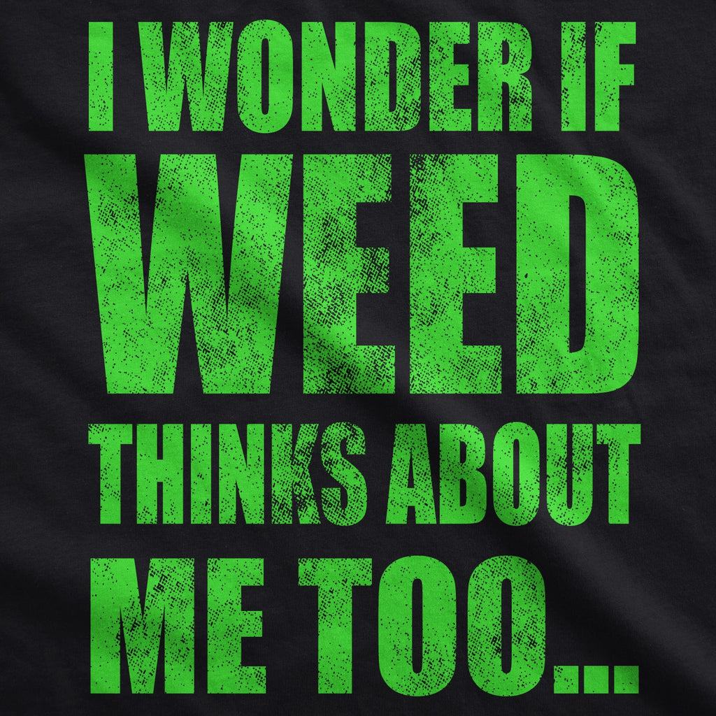 I Wonder If Weed Thinks About Me Too Men's T Shirt product image 2