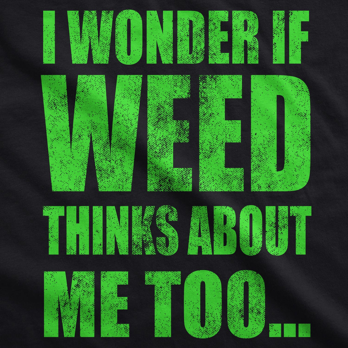 I Wonder If Weed Thinks About Me Too Men's T Shirt product image 2