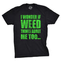 I Wonder If Weed Thinks About Me Too Men's T Shirt product image 1