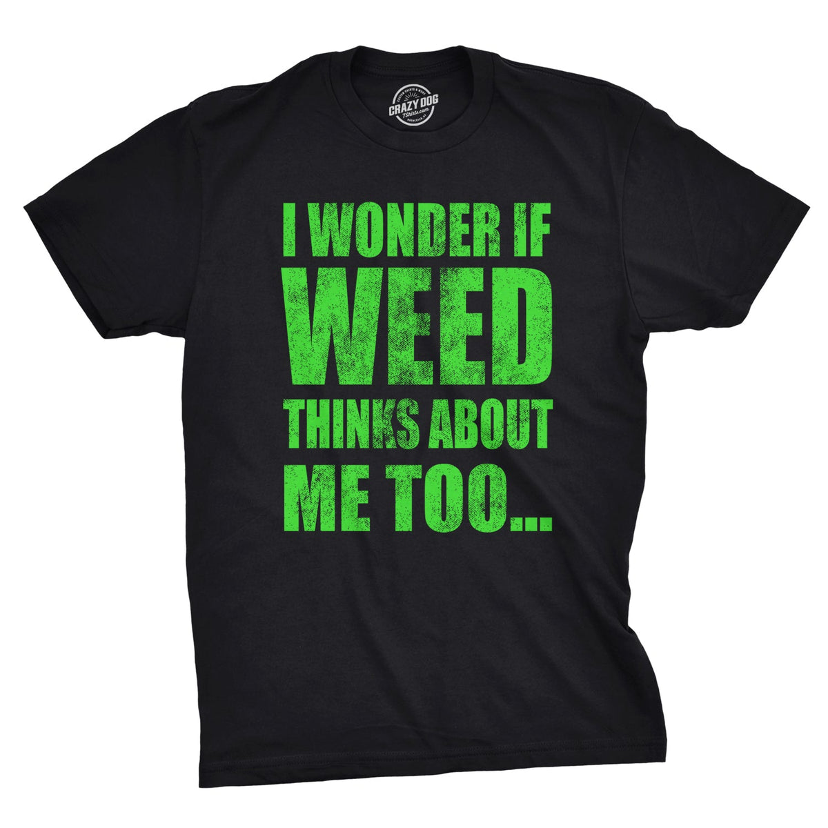 I Wonder If Weed Thinks About Me Too Men's T Shirt product image 1