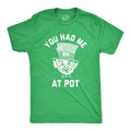 You Had Me At Pot Men's T Shirt product image 1