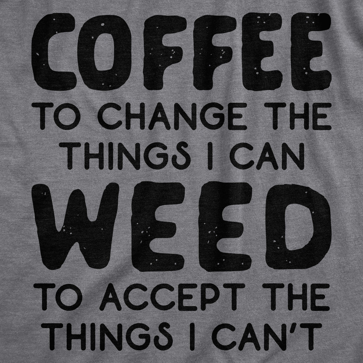 Coffee To Change The Things I Can Weed To Accept I Can't product image 2