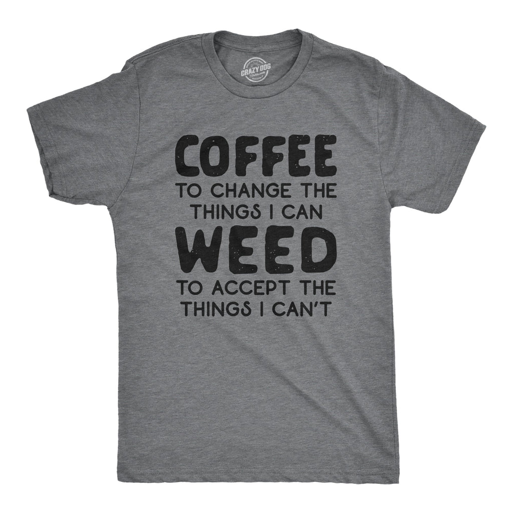 Coffee To Change The Things I Can Weed To Accept I Can't product image 1