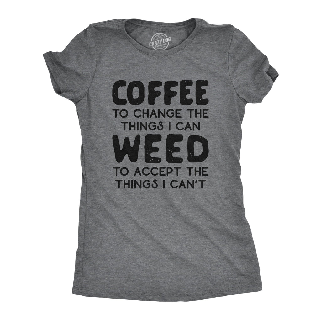 Coffee To Change The Things I Can Weed To Accept I Can't product image 1