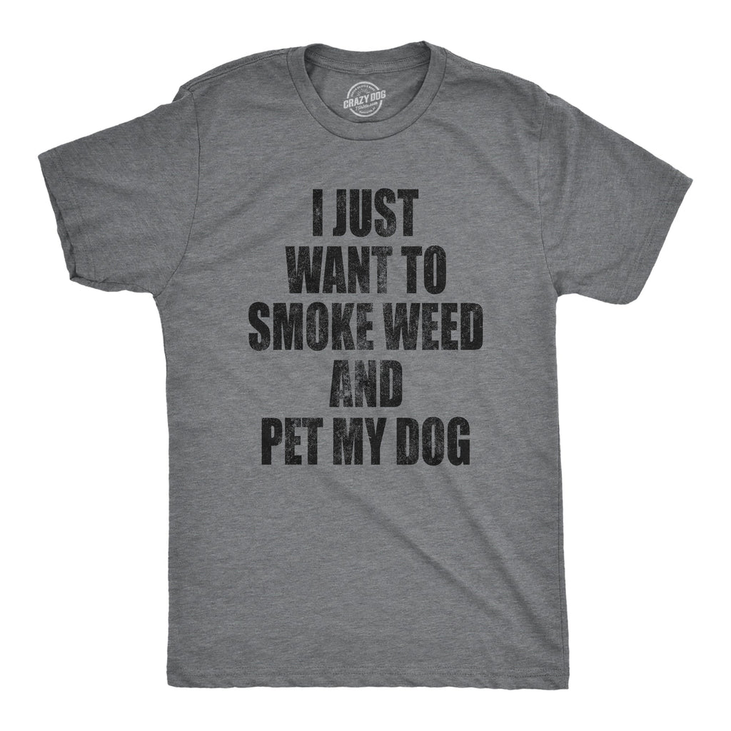 I Just Want To Smoke Weed And Pet My Dog Men's T Shirt product image 1