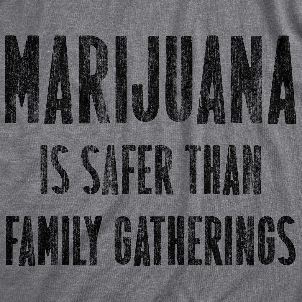 Marijuana Is Safer Than Family Gatherings Men's T Shirt product image 3