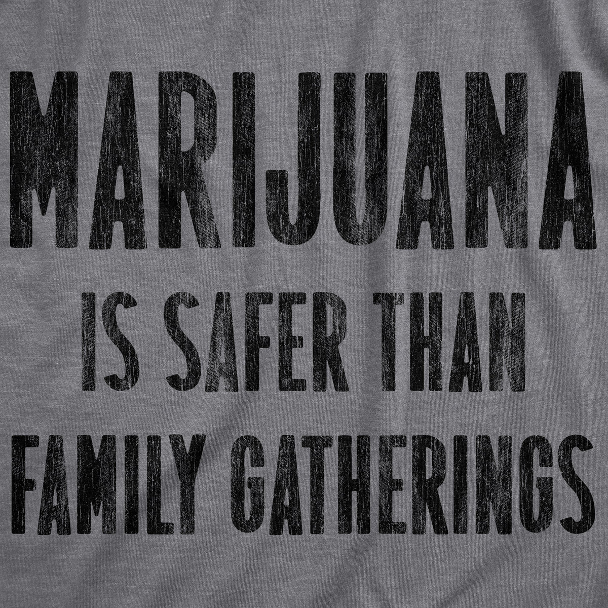 Marijuana Is Safer Than Family Gatherings Men's T Shirt product image 3