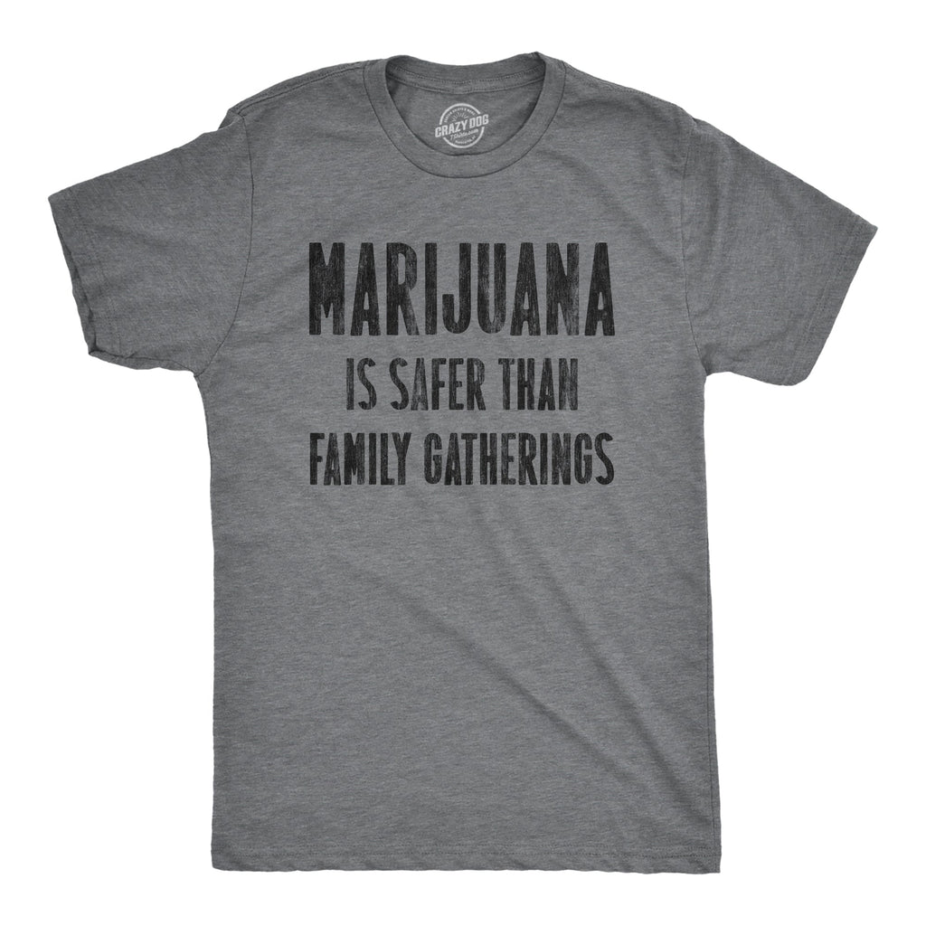 Marijuana Is Safer Than Family Gatherings Men's T Shirt product image 1