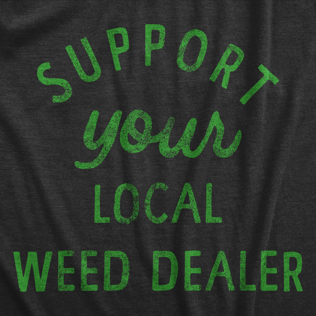 Support Your Local Weed Dealer Men's T Shirt product image 2