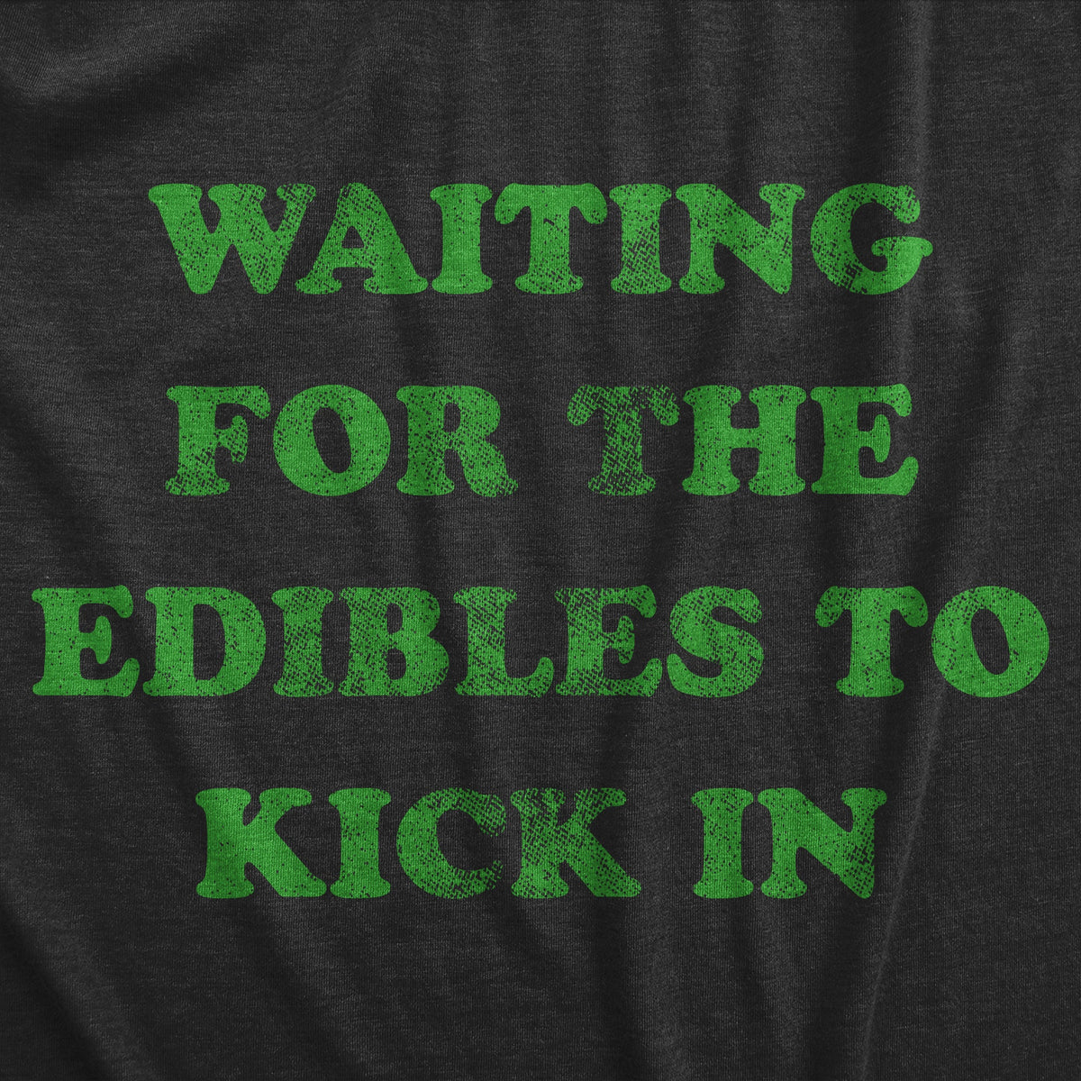Waiting For The Edibles To Kick In Men's T Shirt product image 3