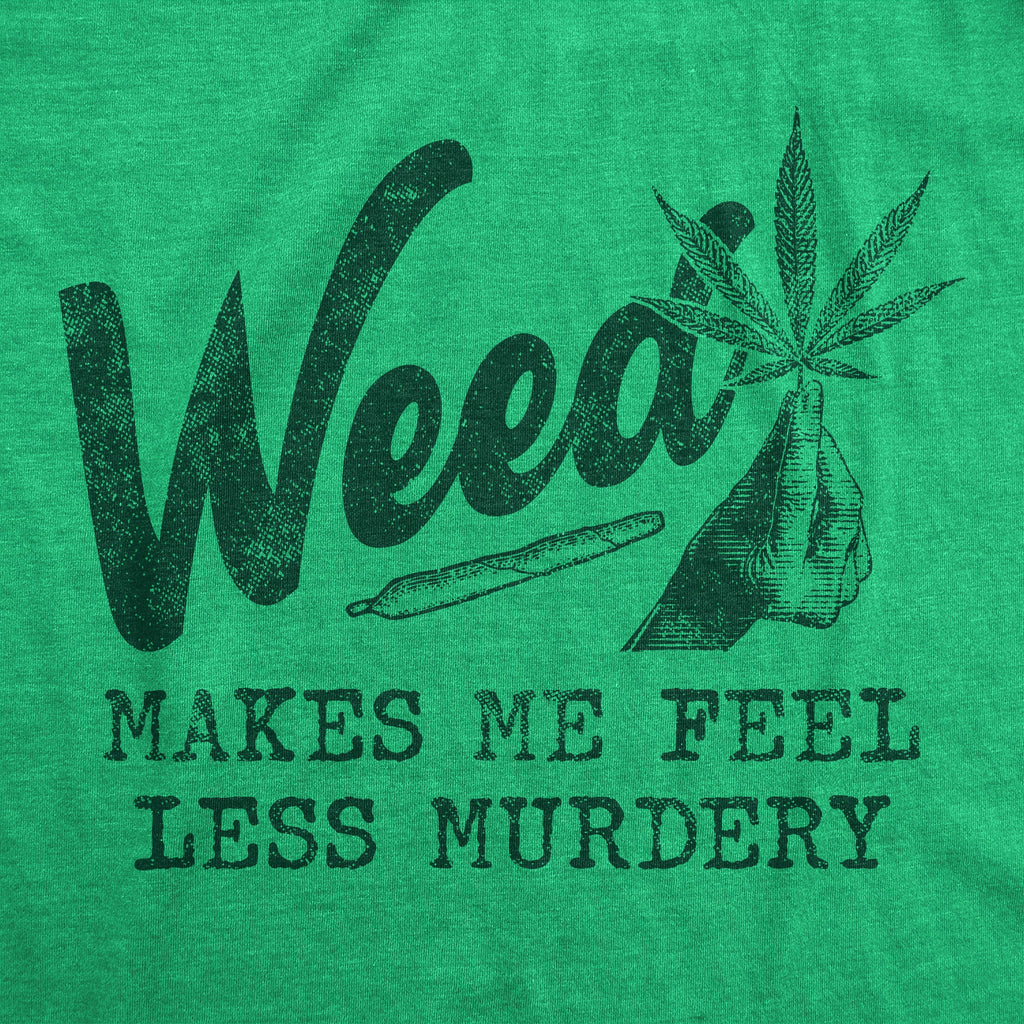 Weed Makes Me Feel Less Murdery Men's T Shirt product image 2