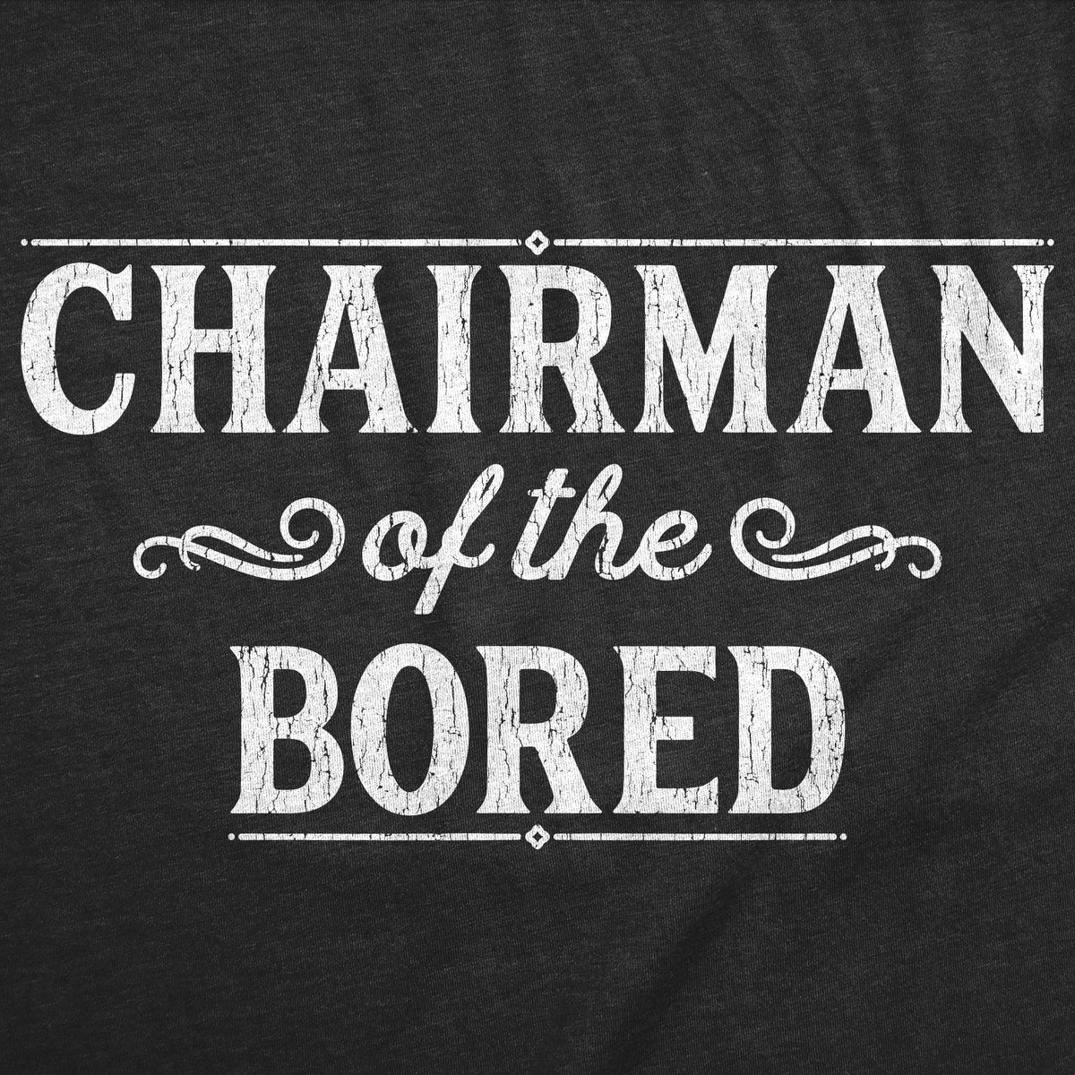 Chairman Of The Bored Men's T Shirt product image 2