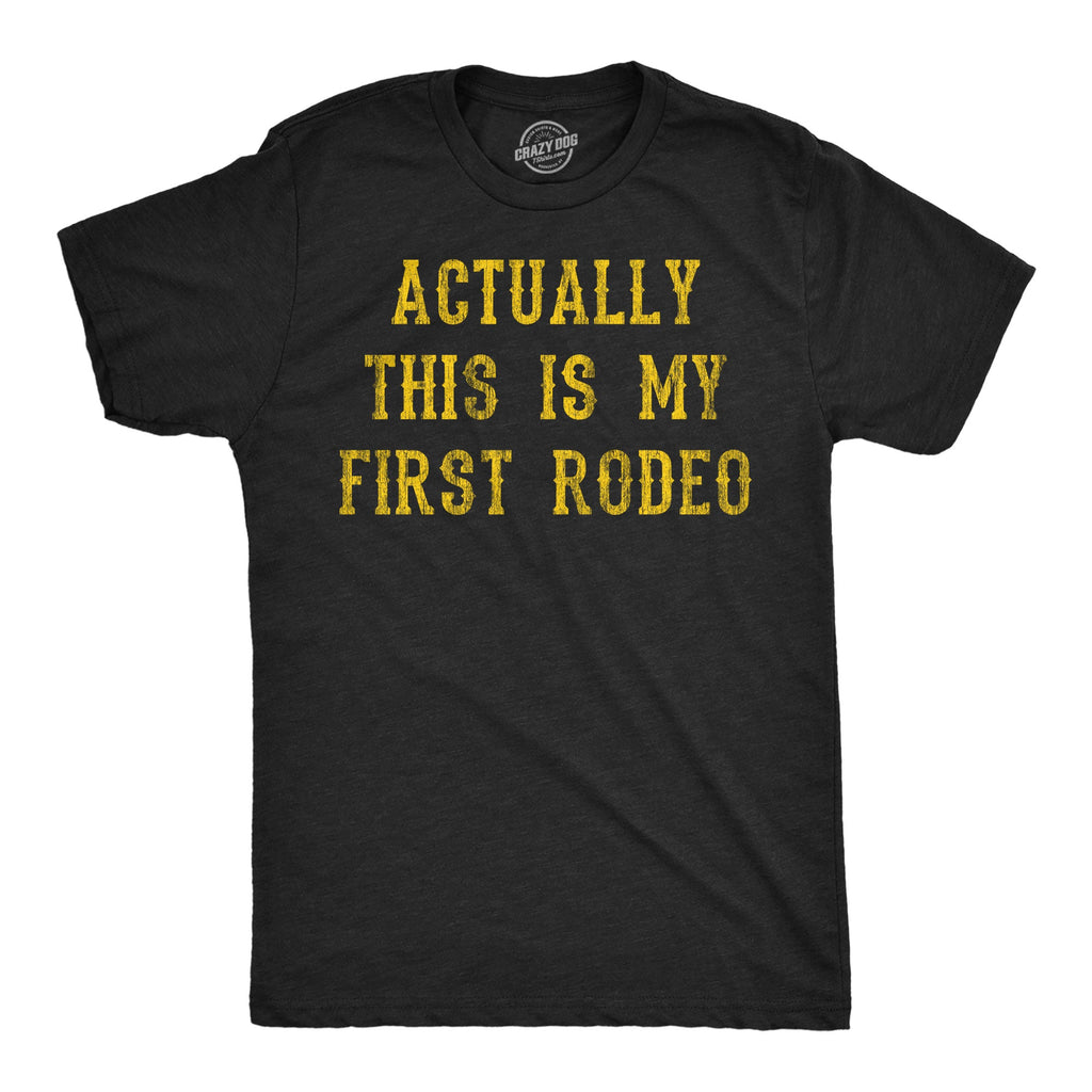 Actually This Is My First Rodeo Men's T Shirt product image 1