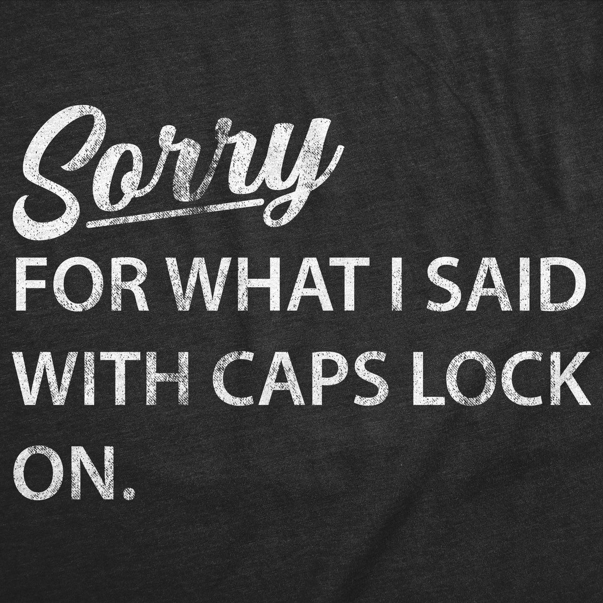 Sorry For What I Said With Caps Lock On Men's T Shirt product image 2