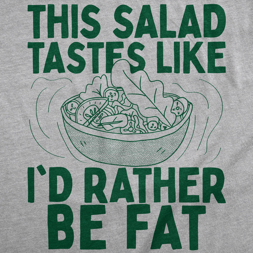 This Salad Tastes Like Id Rather Be Fat Men's T Shirt product image 2