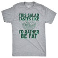 This Salad Tastes Like Id Rather Be Fat Men's T Shirt product image 1
