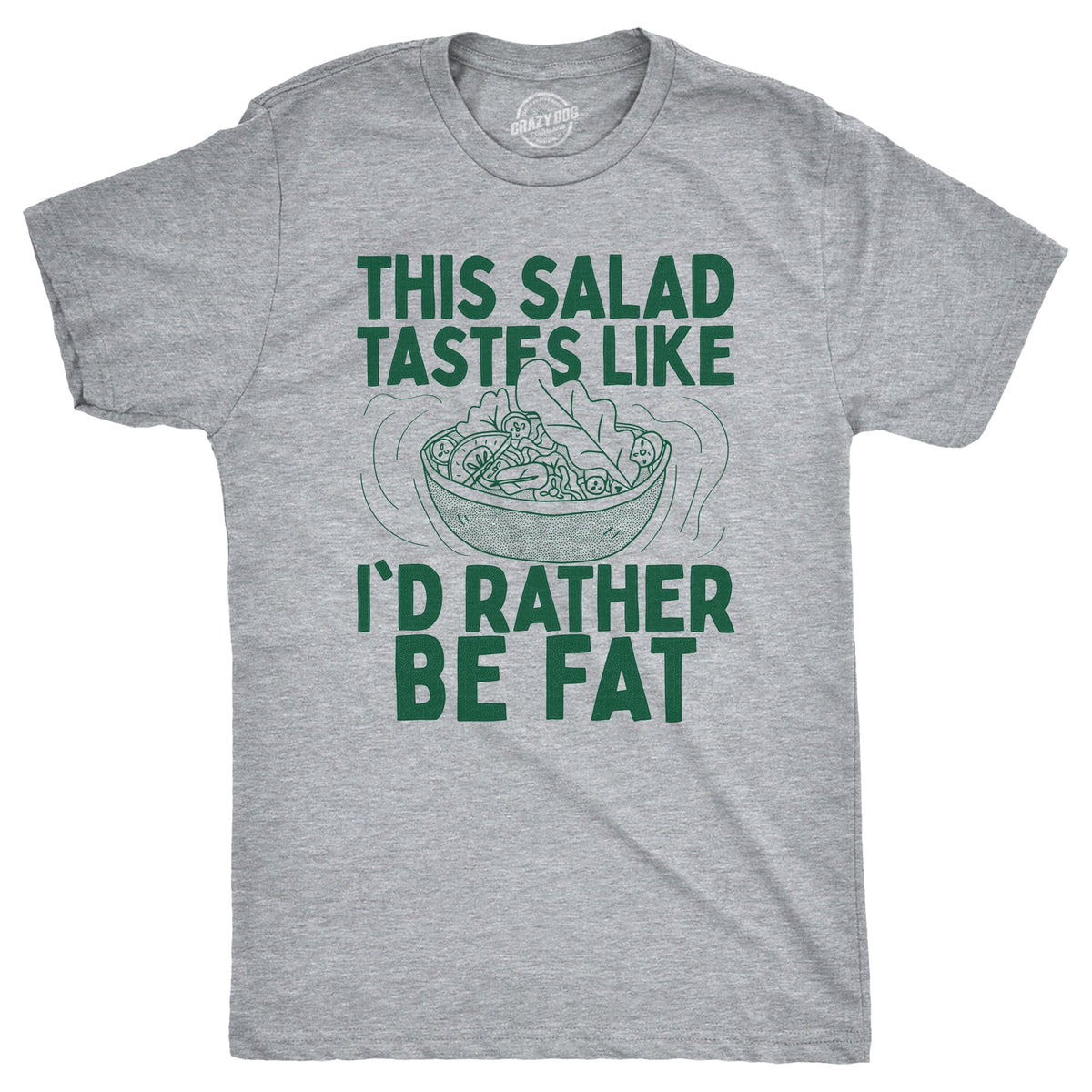 This Salad Tastes Like Id Rather Be Fat Men's T Shirt product image 1