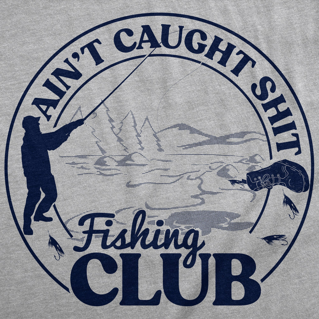 Aint Caught Shit Fishing Club Men's T Shirt product image 2