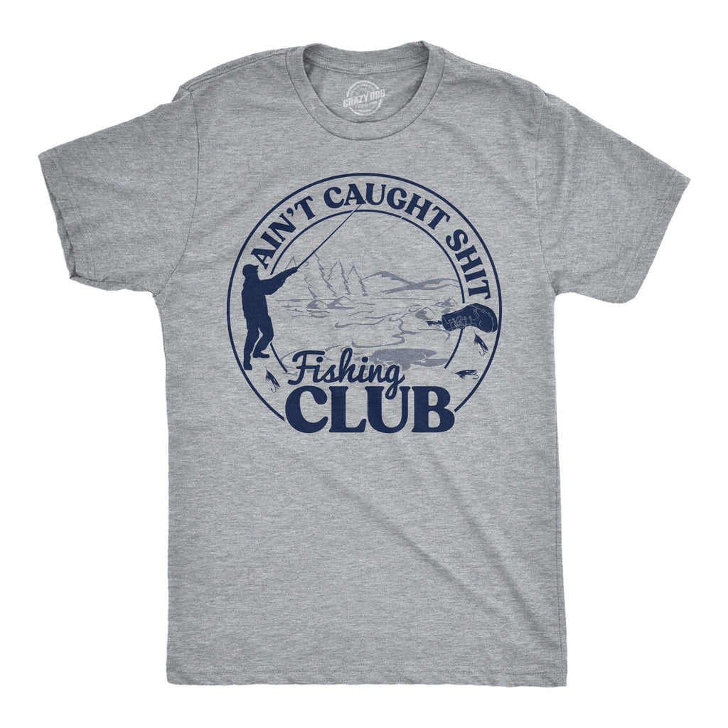 Aint Caught Shit Fishing Club Men's T Shirt product image 1