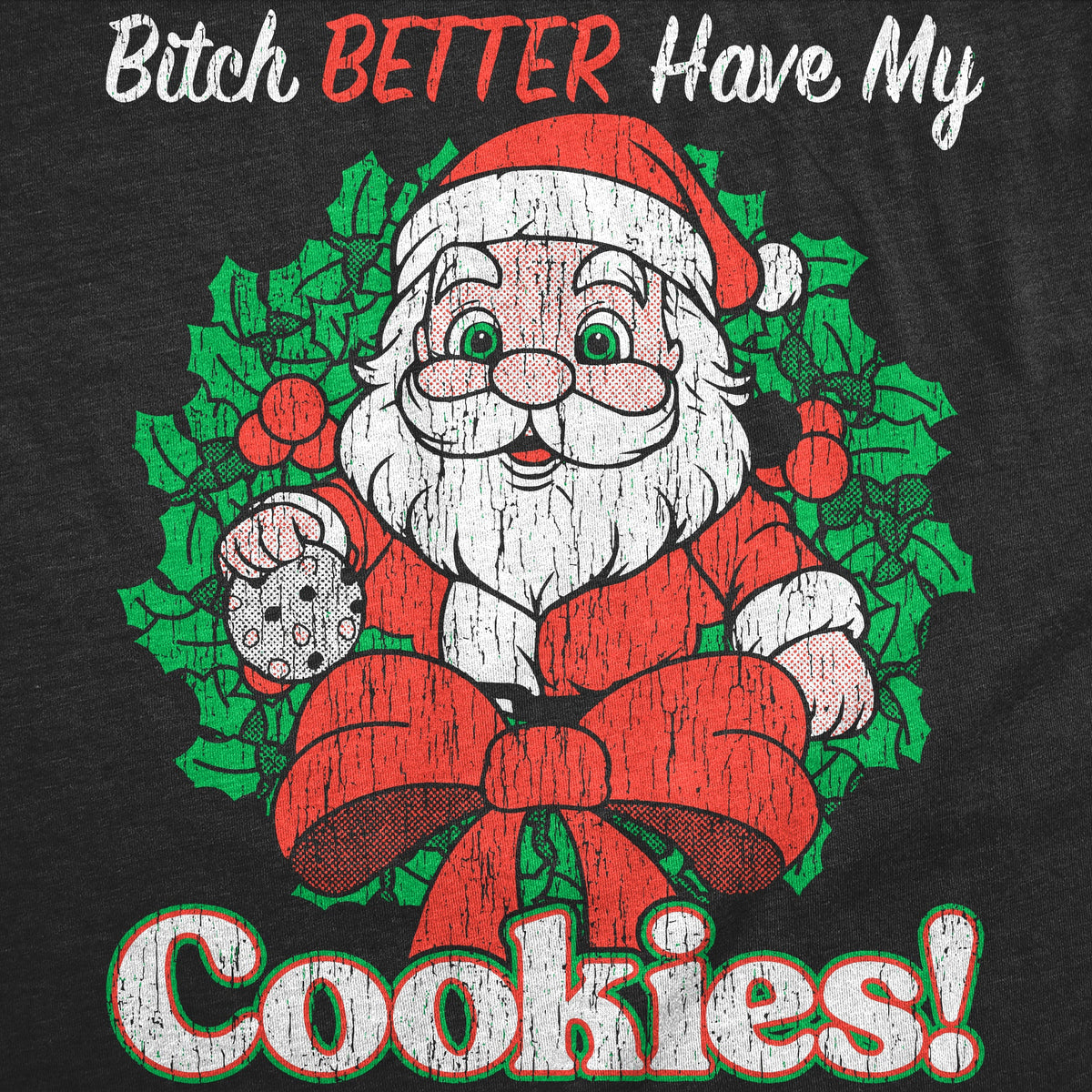 Bitch Better Have My Cookies Men's T Shirt product image 3