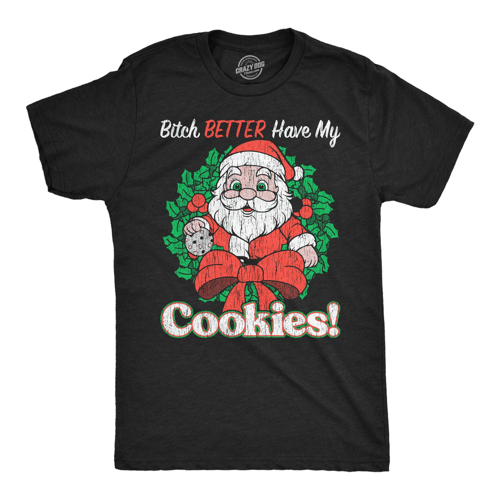 Bitch Better Have My Cookies Men's T Shirt product image 1
