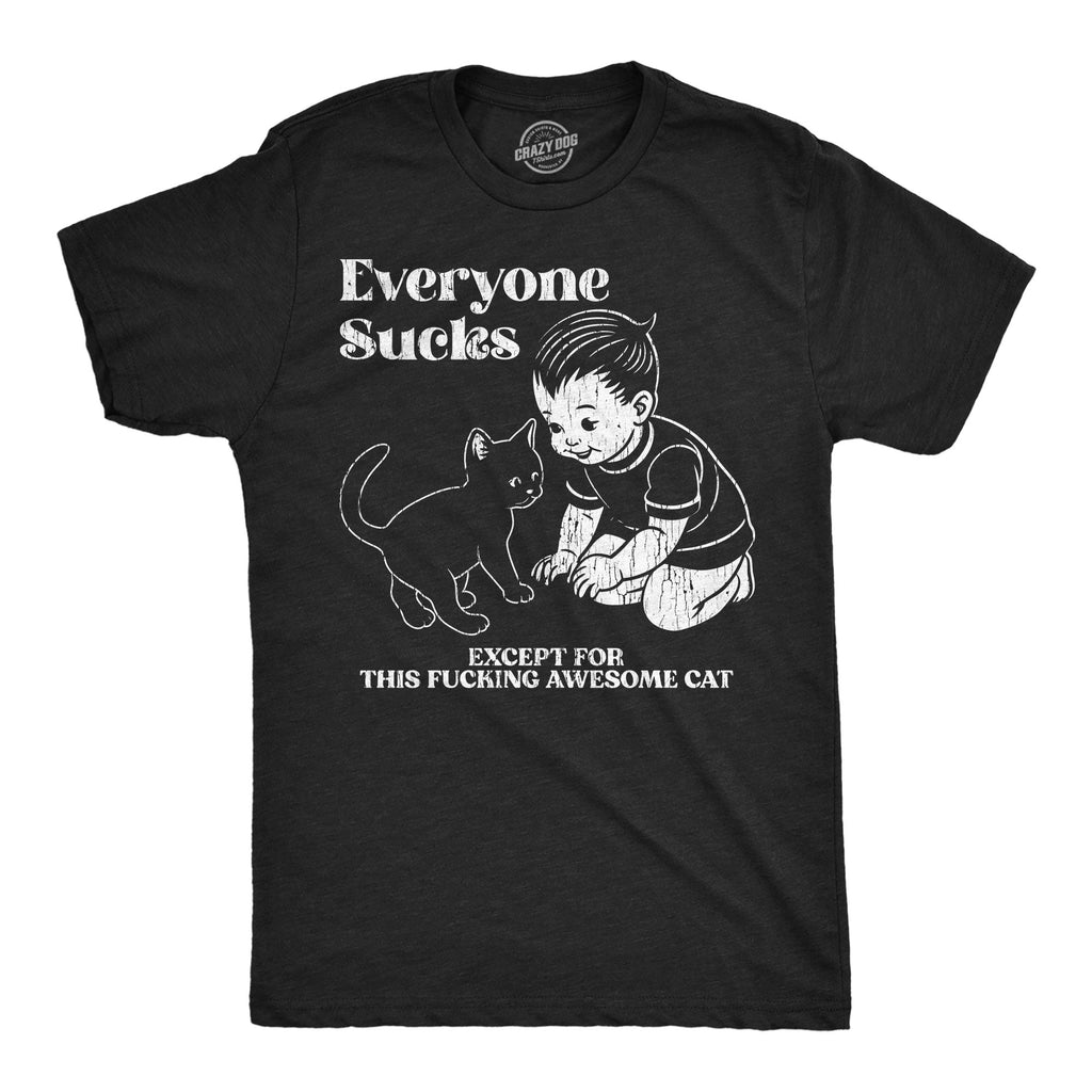 Everyone Sucks Except For This Fucking Awesome Cat Men's T product image 1