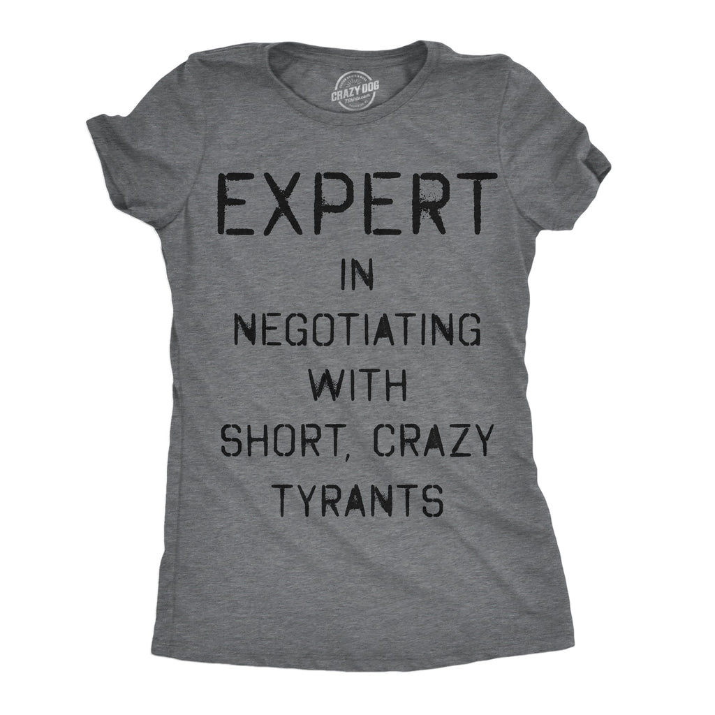 Expert In Negotiating With Short Crazy Tyrants Women's T product image 1