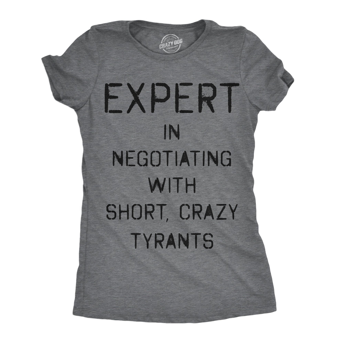 Expert In Negotiating With Short Crazy Tyrants Women's T product image 1