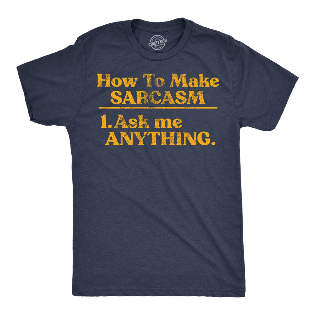 How To Make Sarcasm Ask Me Anything Men's T Shirt product image 1