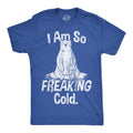 I Am So Freaking Cold Men's T Shirt product image 1