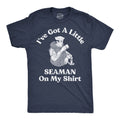 Ive Got A Little Seaman On My Shirt Men's T product image 1