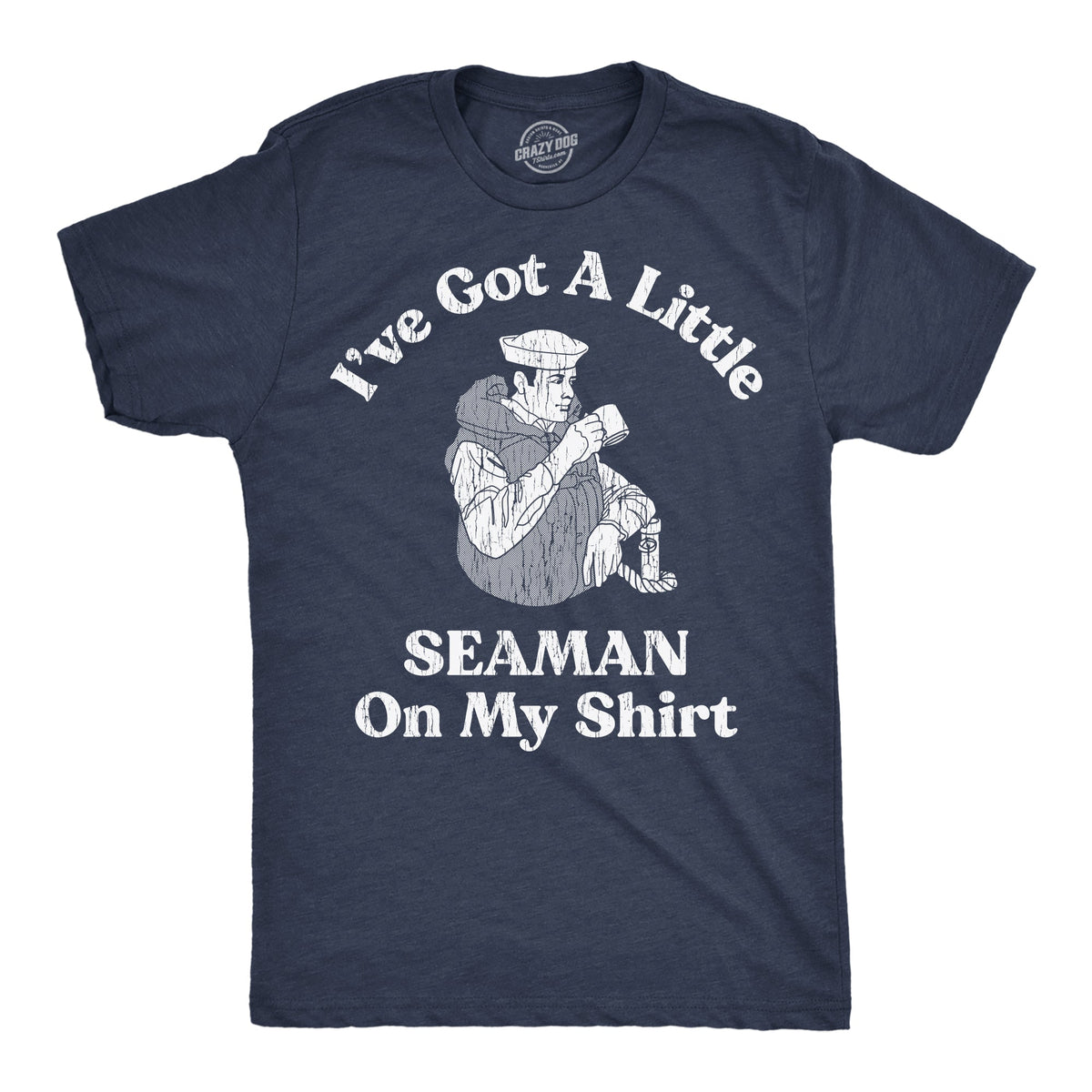 Ive Got A Little Seaman On My Shirt Men's T product image 1