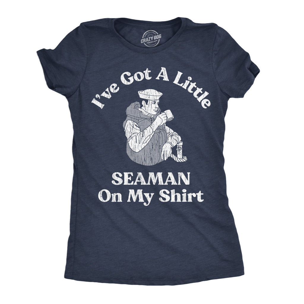 Ive Got A Little Seaman On My Shirt Women's T product image 1