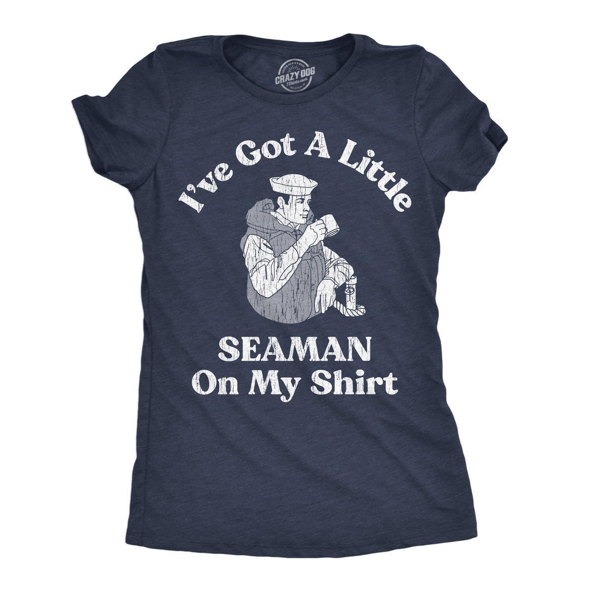 Ive Got A Little Seaman On My Shirt Women's T product image 1
