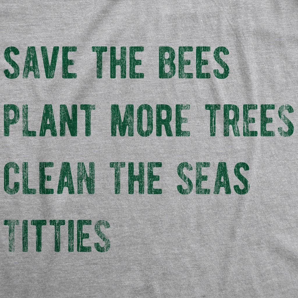 Save The Bees Plant More Trees Clean Seas Titties Women's T product image 3