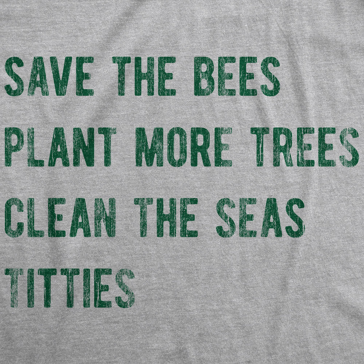 Save The Bees Plant More Trees Clean Seas Titties Women's T product image 3