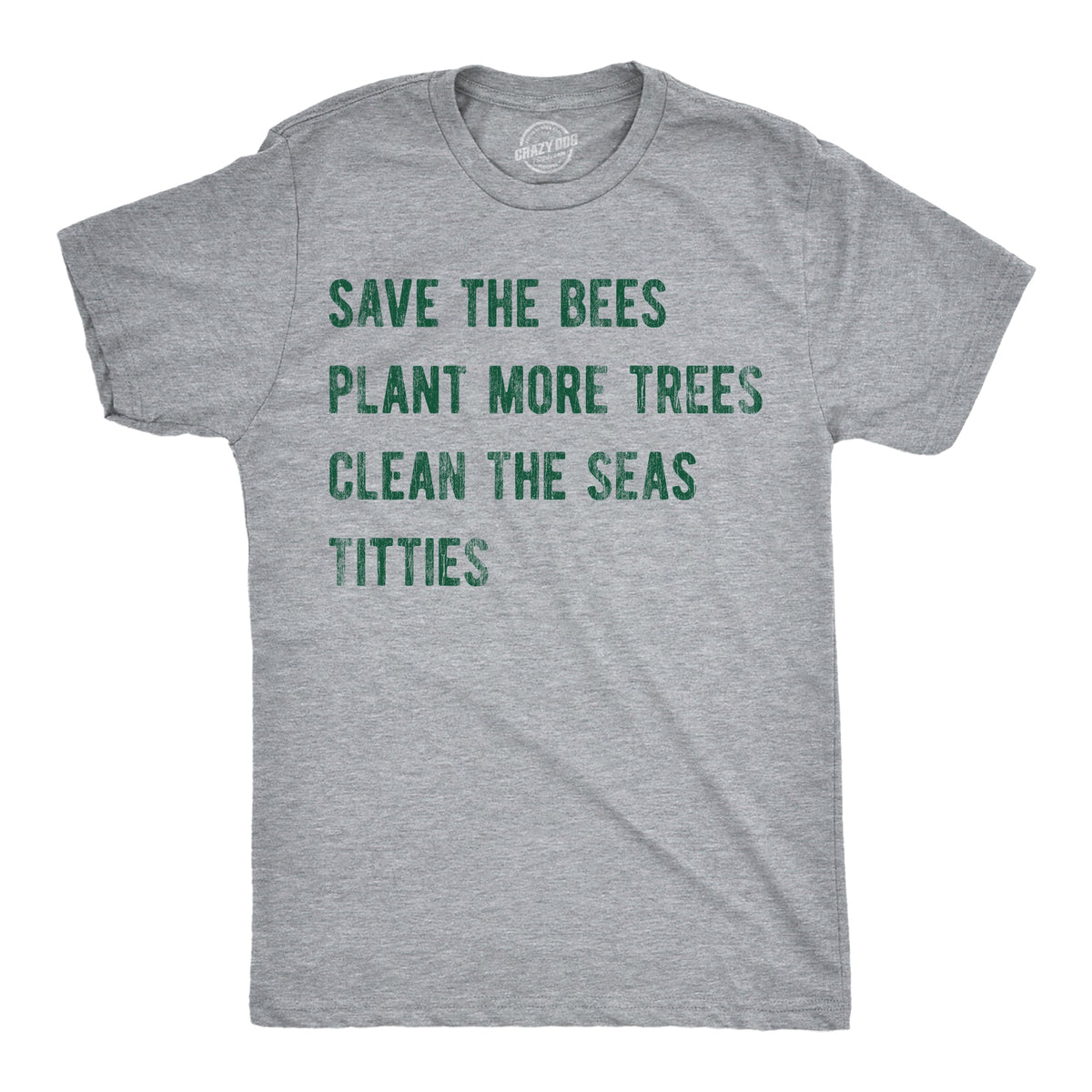 Save The Bees Plant More Trees Clean Seas Titties Men's T product image 1