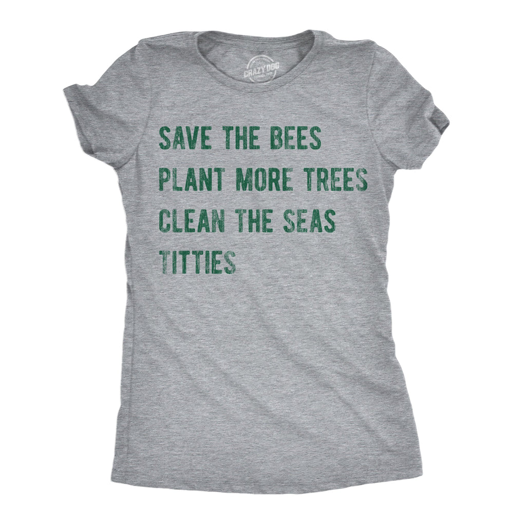 Save The Bees Plant More Trees Clean Seas Titties Women's T product image 1