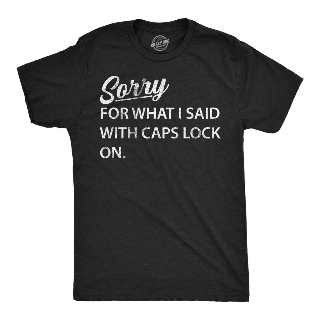 Sorry For What I Said With Caps Lock On Men's T Shirt product image 1