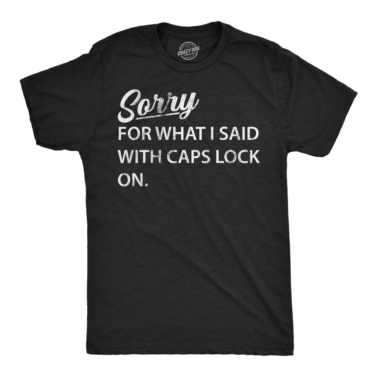 Sorry For What I Said With Caps Lock On Men's T Shirt product image 1
