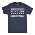 The Problem With Political Jokes Is They Get Elected Men's product image 1