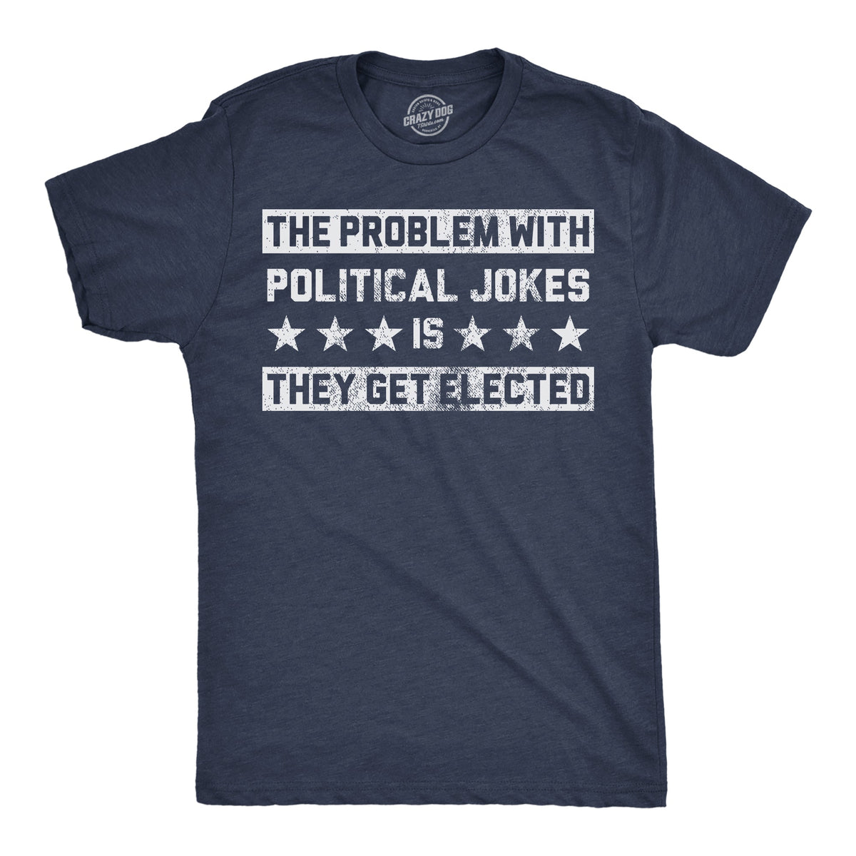 The Problem With Political Jokes Is They Get Elected Men's product image 1