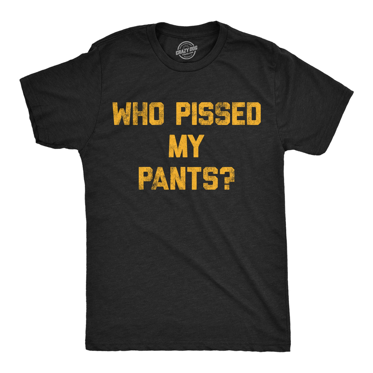 Who Pissed My Pants Men's T Shirt product image 1