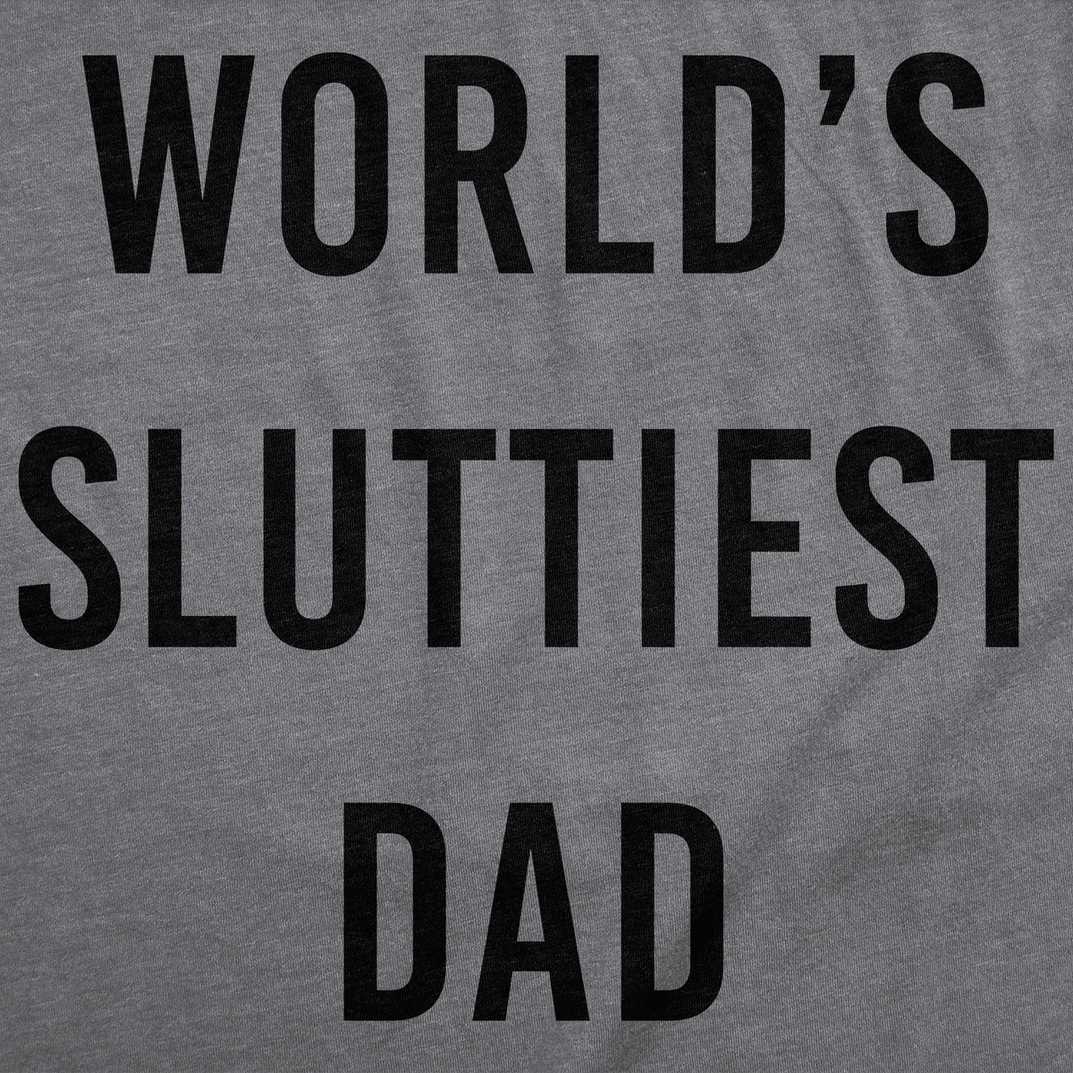 Worlds Sluttiest Dad Men's T Shirt product image 3