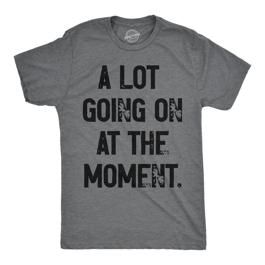 A Lot Going On At The Moment Men's T Shirt product image 1