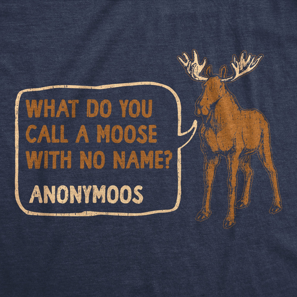 What Do You Call A Moose With No Name Anonymoos Men's T product image 3