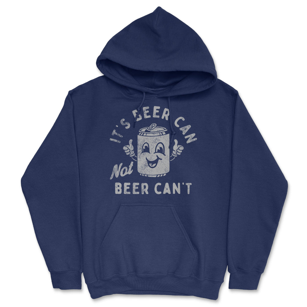 Its Beer Can Not Cant Hoodie product image 1