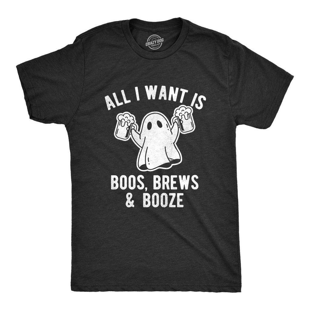 All I Want Is Boos Brews And Booze Men's T Shirt product image 1