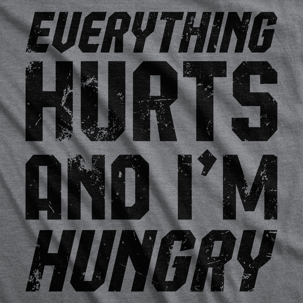 Everything Hurts And Im Hungry Men's T Shirt product image 3