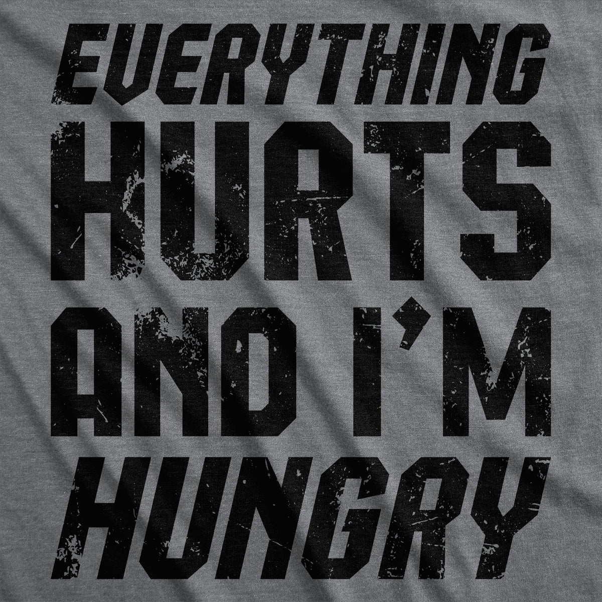 Everything Hurts And Im Hungry Men's T Shirt product image 3